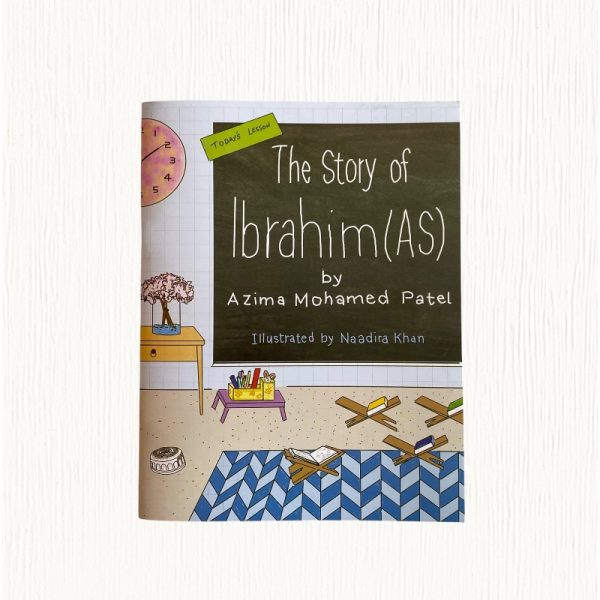 The story of Ibrahim (AS) - by Azima Mohamed Patel